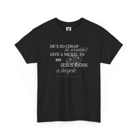 Load image into Gallery viewer, Funny Southern Saying Unisex Tee - He&#39;s So Cheap
