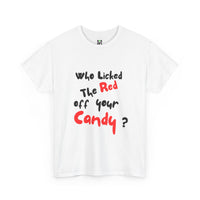 Load image into Gallery viewer, Southern Phrase Unisex Tee - Who Licked the Red off your Candy
