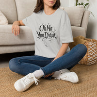 Load image into Gallery viewer, Oh No You Didn’t Graphic Tee — Sassy Statement T-Shirt