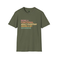 Load image into Gallery viewer, Being A Functional Adult Everyday Seems A Bit Excessive T-Shirt