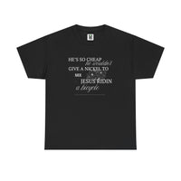 Load image into Gallery viewer, Funny Southern Saying Unisex Tee - He&#39;s So Cheap
