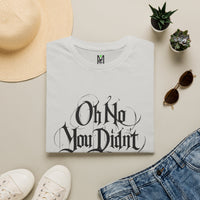 Load image into Gallery viewer, Oh No You Didn’t Graphic Tee — Sassy Statement T-Shirt