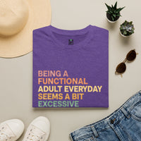 Load image into Gallery viewer, Being A Functional Adult Everyday Seems A Bit Excessive T-Shirt