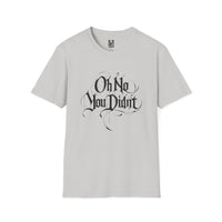Load image into Gallery viewer, Oh No You Didn’t Graphic Tee — Sassy Statement T-Shirt