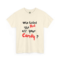 Load image into Gallery viewer, Southern Phrase Unisex Tee - Who Licked the Red off your Candy
