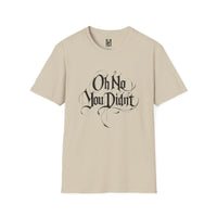Load image into Gallery viewer, Oh No You Didn’t Graphic Tee — Sassy Statement T-Shirt