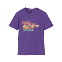 Load image into Gallery viewer, Being A Functional Adult Everyday Seems A Bit Excessive T-Shirt