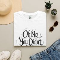 Load image into Gallery viewer, Oh No You Didn’t Graphic Tee — Sassy Statement T-Shirt