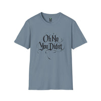 Load image into Gallery viewer, Oh No You Didn’t Graphic Tee — Sassy Statement T-Shirt