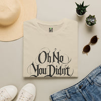 Load image into Gallery viewer, Oh No You Didn’t Graphic Tee — Sassy Statement T-Shirt