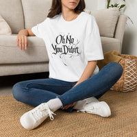 Load image into Gallery viewer, Oh No You Didn’t Graphic Tee — Sassy Statement T-Shirt