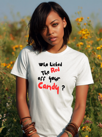 Load image into Gallery viewer, Southern Phrase Unisex Tee - Who Licked the Red off your Candy
